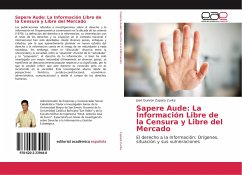 Sapere Aude: La Información Libre de la Censura y Libre del Mercado - Zapata Zurita, José Gunnar
