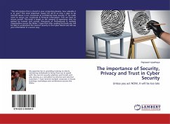 The importance of Security, Privacy and Trust in Cyber Security