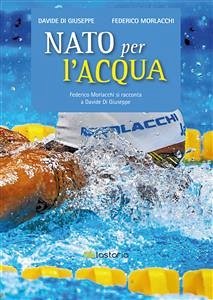 Nato per l'acqua (eBook, ePUB) - Di Giuseppe, Davide; Morlacchi, Federico