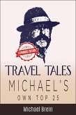 Travel Tales: Michael's Own Top 25 (True Travel Tales, #1) (eBook, ePUB)