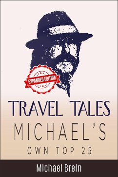 Travel Tales: Michael's Own Top 25 (True Travel Tales, #1) (eBook, ePUB) - Brein, Michael