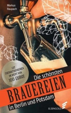 Die schönsten Brauereien in Berlin und Potsdam - Raupach, Markus