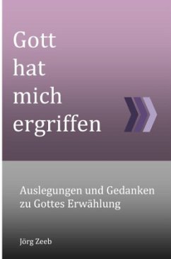 Gott hat mich ergriffen - Zeeb, Jörg Gott hat mich ergriffen - Zeeb, Jörg