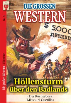 Die großen Western Nr.3: Höllensturm über den Badlands / Der Rustlerboss / Missouri-Guerillas - R. S. Stone, Howard Duff, John Gray