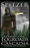 Flying the Fog Roads of Cascadia: Grover Krantz on the Trail of Bigfoot (eBook, ePUB)