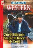 Die großen Western Nr.1: Zur Hölle mit Marshal Riley McCord / Ein einsamer Kämpfer / Langes Sterben