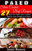 Paleo Slow Cooker Beef Recipes: 27 Must-eat Paleo Slow Cooker Beef to Lose Weight In 8 Days! (eBook, ePUB)