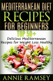Mediterranean Diet Recipes for Beginners: Top 51 Delicious Mediterranean Recipes for Weight Loss Healthy (eBook, ePUB)