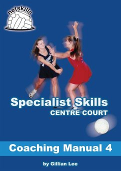Cover Specialist Skills Centre Court - Coaching Manual 4 (Netskills Netball Coaching Manuals, #4) (eBook, ePUB)