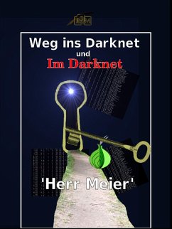 Weg ins Darknet und Im Darknet (eBook, ePUB) - Meier, Herr