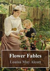Flower Fables (eBook, PDF) - May Alcott, Louisa