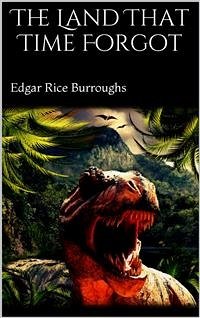 The Land That Time Forgot (eBook, ePUB) - Rice Burroughs, Edgar