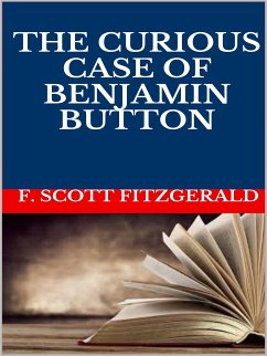 The curious case of Benjamin Button (eBook, ePUB) - Scott Fitzgerald, F.