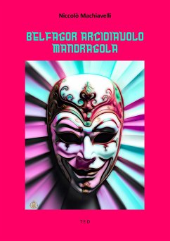 Belfagor arcidiavolo. Mandragola (eBook, ePUB) - Machiavelli, Niccolò