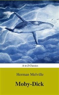 Moby-Dick (Best Navigation, Active TOC) (A to Z Classics) (eBook, ePUB) - Classics, AtoZ; Melville, Herman