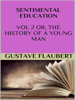 Sentimental education Vol 2 or, the history of a young man (eBook, ePUB) - Flaubert, Gustave