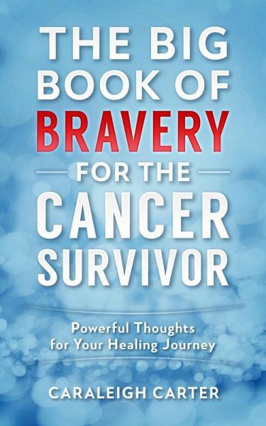 The Big Book of Bravery for the Cancer Survivor (eBook, ePUB) The Big Book of Bravery for the Cancer Survivor (eBook, ePUB)