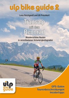 ULP Bike Guide Band 2 - Transalp mit dem Rennrad - Reichgardt, Lena;Preunkert, Uli