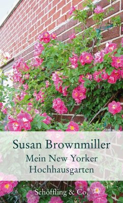 Mein New Yorker Hochhausgarten (eBook, ePUB) - Brownmiller, Susan