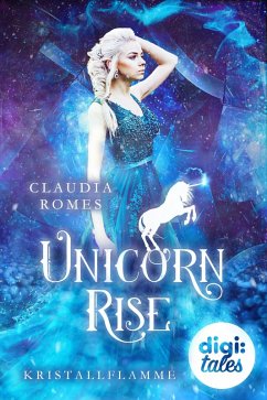 Kristallflamme / Unicorn Rise Bd.1 (eBook, ePUB) - Romes, Claudia