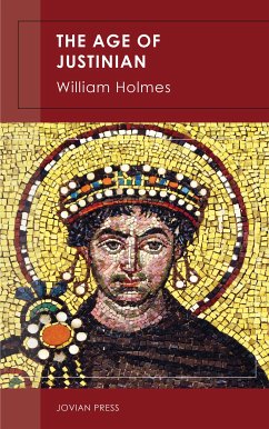 The Age of Justinian (eBook, ePUB) - Holmes, William