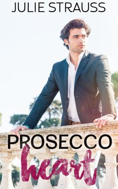 Prosecco Heart (The Chefs in Love Series) (eBook, ePUB) - Strauss, Julie