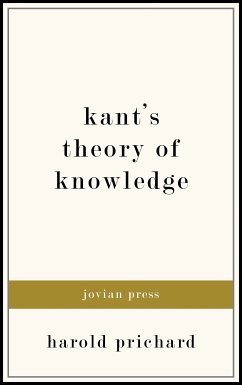 Kant's Theory of Knowledge (eBook, ePUB) - Prichard, Harold