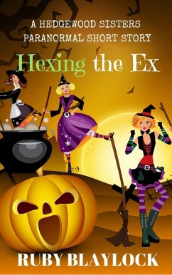 Cover Hexing the Ex (Hedgewood Sisters Short Story) (eBook, ePUB)