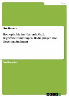 Homophobie im Herrenfußball. Begriffsbestimmungen, Bedingungen und Gegenmaßnahmen (eBook, PDF)