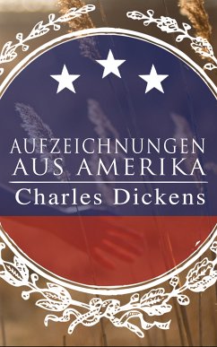 Aufzeichnungen aus Amerika (eBook, ePUB) - Dickens, Charles