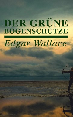 Der grüne Bogenschütze (eBook, ePUB) - Wallace, Edgar