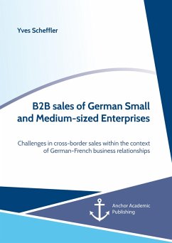B2B sales of German Small and Medium-sized Enterprises. Challenges in cross-border sales within the context of German-French business relationships (eBook, PDF) - Scheffler, Yves