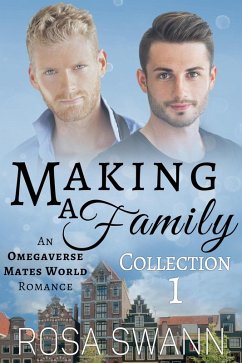Making a Family Collection 1: An Omegaverse Mates World Romance (eBook, ePUB) - Swann, Rosa