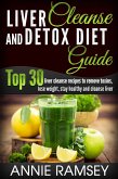 Liver Cleanse and Detox Diet Guide: Top 30 Liver Cleanse Recipes to Remove Toxins, Lose Weight, Stay Healthy and Cleanse Liver (Liver Cleansing Foods, Natural Liver Cleanse) (eBook, ePUB)
