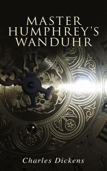 Master Humphrey's Wanduhr (eBook, ePUB) Master Humphrey's Wanduhr (eBook, ePUB)