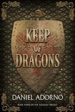 Keep of Dragons (The Azuleah Trilogy, #3) (eBook, ePUB) - Adorno, Daniel