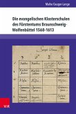 Die evangelischen Klosterschulen des Fürstentums Braunschweig-Wolfenbüttel 1568–1613 (eBook, PDF)