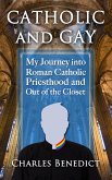 Catholic and Gay: My Journey into Roman Catholic Priesthood and Out of the Closet (eBook, ePUB)