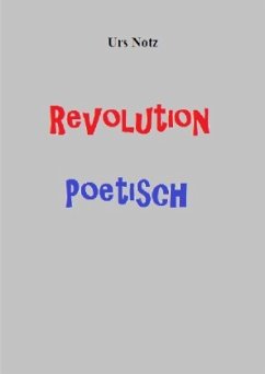 Revolution Poetisch - Urs, Notz