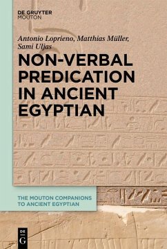 Non-Verbal Predication in Ancient Egyptian (eBook, ePUB) - Loprieno, Antonio; Müller, Matthias; Uljas, Sami