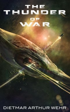 The Thunder of War (Thunder In The Heavens, #1) (eBook, ePUB) - Wehr, Dietmar Arthur