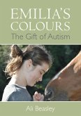 Emilia's Colours, The Gift of Autism (eBook, ePUB)