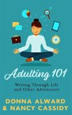 Adulting 101: Writing Through Life and Other Adventures (eBook, ePUB)