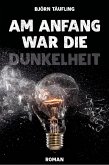 Am Anfang war die Dunkelheit (eBook, ePUB)