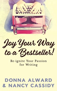 Cover Joy Your Way to a Bestseller! Re-ignite Your Passion for Writing (eBook, ePUB)