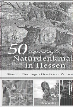 50 sagenhafte Naturdenkmale in Hessen - D'Ascola, Martina