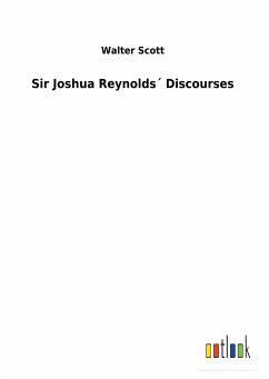 Sir Joshua Reynolds´ Discourses - Scott, Walter