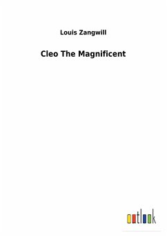 Cleo The Magnificent - Zangwill, Louis
