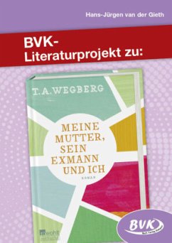 Literaturprojekt zu Meine Mutter, sein Exmann und ich - Gieth, Hans-Jürgen van der