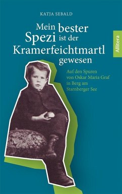 Mein bester Spezi ist der Kramerfeichtmartl gewesen - Sebald, Katja